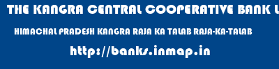 THE KANGRA CENTRAL COOPERATIVE BANK LIMITED  HIMACHAL PRADESH KANGRA RAJA KA TALAB RAJA-KA-TALAB  banks information 